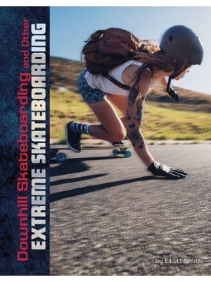 Downhill Skateboarding and Other Extreme Skateboarding - Natural Thrills
