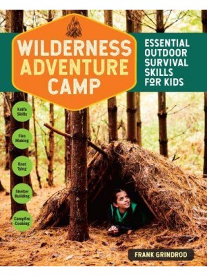 Wilderness Adventure Camp Essential Outdoor Survival Skills for Kids