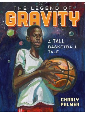 The Legend of Gravity A Tall Basketball Tale