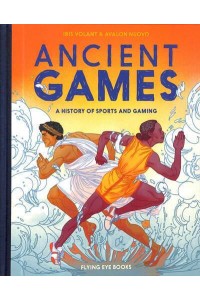 Ancient Games A History of Sports and Gaming