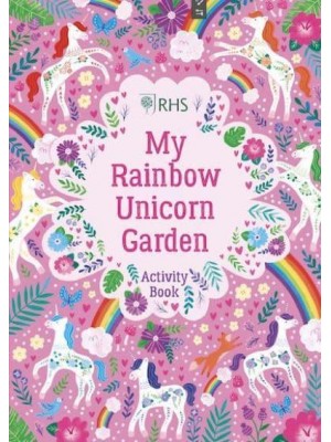 My Rainbow Unicorn Garden Activity Book A Magical World of Gardening Fun! - RHS