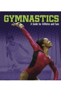 Gymnastics A Guide for Athletes and Fans - Sports Zone
