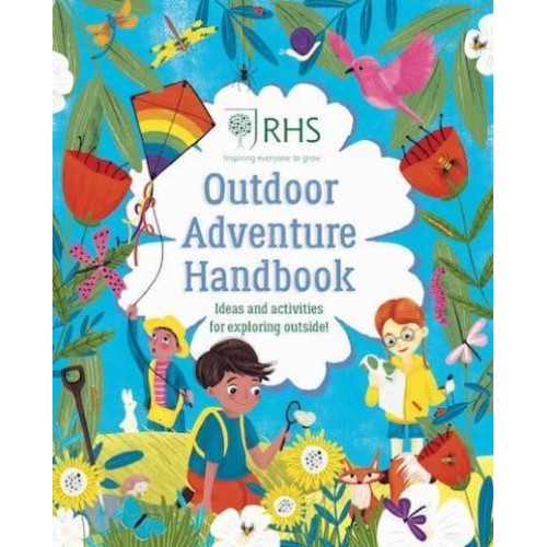 Outdoor Adventure Handbook Ideas and Activities for Exploring Outside! - RHS
