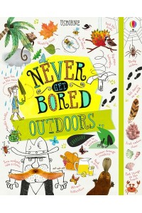 Never Get Bored Outdoors - Never Get Bored