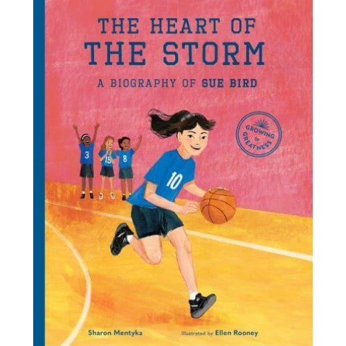 The Heart of the Storm A Biography of Sue Bird - Growing to Greatness