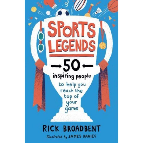 Sports Legends 50 Inspiring People to Help You Reach the Top of Your Game