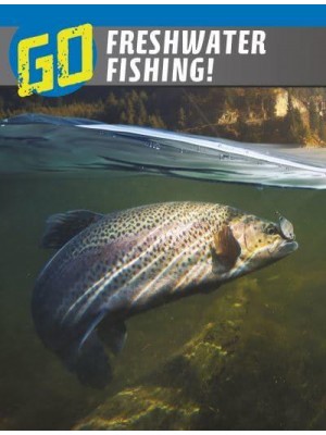 Go Freshwater Fishing! - The Wild Outdoors
