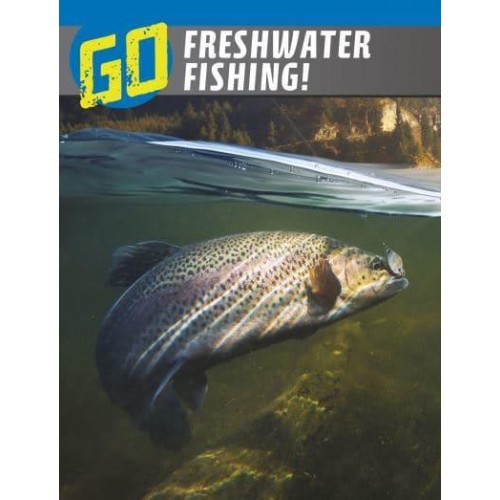 Go Freshwater Fishing! - The Wild Outdoors