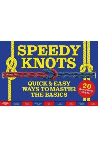 Speedy Knots Quick & Easy Ways to Master the Basics