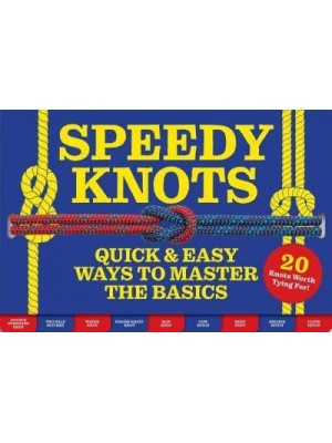 Speedy Knots Quick & Easy Ways to Master the Basics