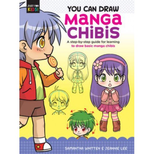 You Can Draw Manga Chibis A Step-by-Step Guide for Learning to Draw Basic Manga Chibis - Just for Kids!
