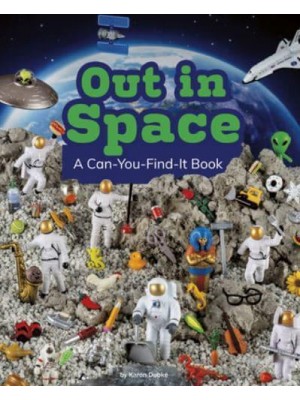 Out in Space A Can-You-Find-It Book - Can You Find It?