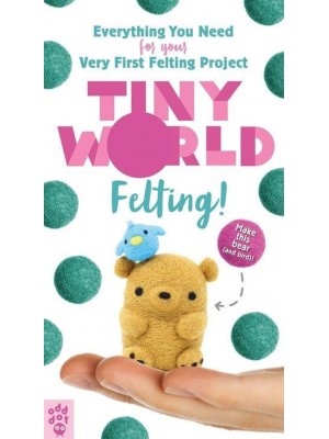 Tiny World: Felting! - Tiny World