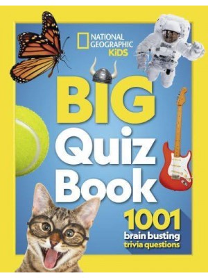 Big Quiz Book 1001 Brain Busting Trivia Questions - National Geographic Kids