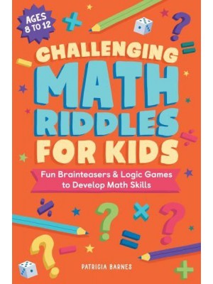 Challenging Math Riddles for Kids Fun Brainteasers & Logic Games to Develop Math Skills