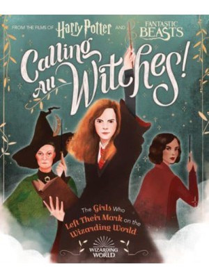 Calling All Witches! The Girls Who Left Their Mark on the Wizarding World - Wizarding World