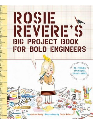 Rosie Revere's Big Project Book for Bold Engineers