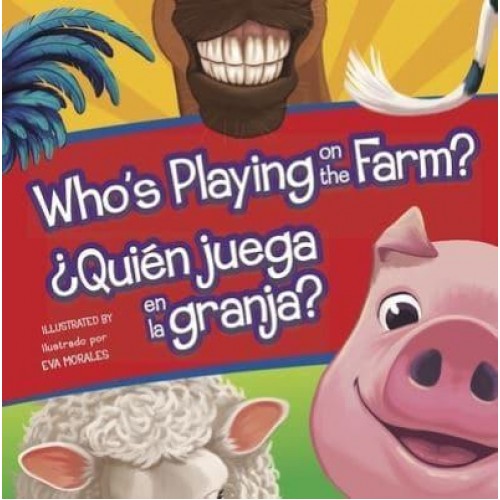 Who's Playing on the Farm?/Quien Juega En La Granja? - Who's Playing Bilingual Editions