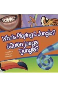 Who's Playing in the Jungle?/Quien Juega En La Jungla? - Who's Playing Bilingual Editions