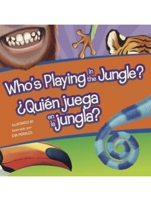 Who's Playing in the Jungle?/Quien Juega En La Jungla? - Who's Playing Bilingual Editions