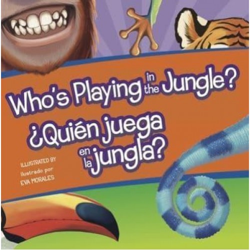 Who's Playing in the Jungle?/Quien Juega En La Jungla? - Who's Playing Bilingual Editions