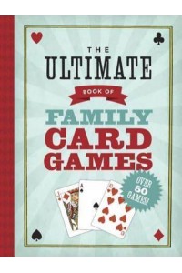 The Ultimate Book of Card Games for Kids