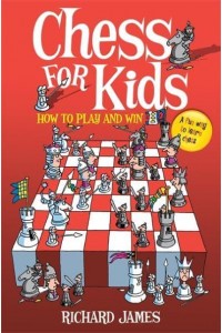 Chess for Kids How to Play and Win