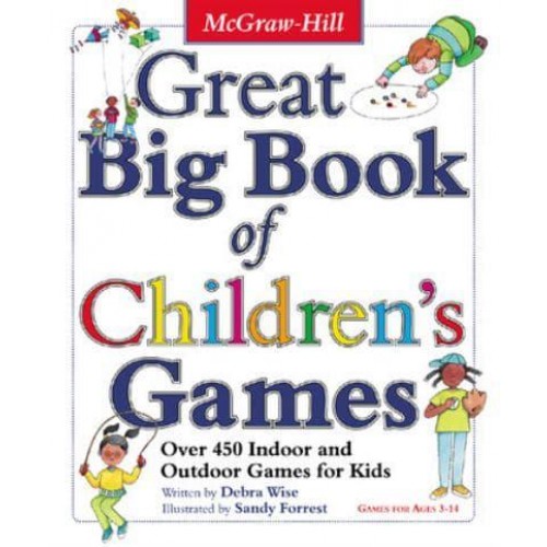 Great Big Book of Children's Games Over 450 Indoor and Outdoor Games for Kids
