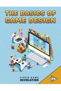 The Basics of Game Design - Video Game Revolution