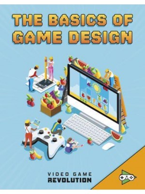 The Basics of Game Design - Video Game Revolution