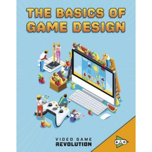 The Basics of Game Design - Video Game Revolution