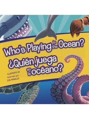 Who's Playing in the Ocean?/Quien Juega En La Oceano? - Who's Playing Bilingual Editions