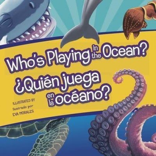 Who's Playing in the Ocean?/Quien Juega En La Oceano? - Who's Playing Bilingual Editions