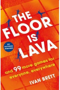 The Floor Is Lava and 99 More Games for Everyone, Everywhere