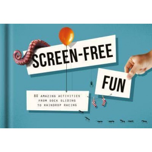 Screen-Free Fun 80 Amazing Activities from Sock Sliding to Raindrop Racing