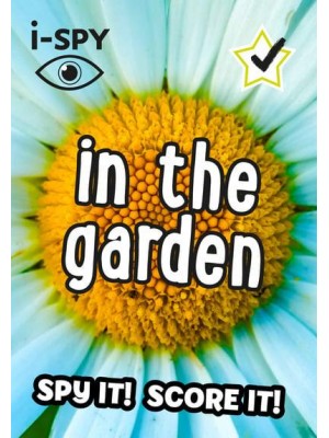I-SPY in the Garden What Can You Spot? - Collins Michelin I-SPY Guides