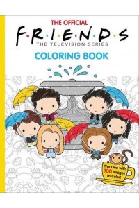 The Official Friends Coloring Book: The One With 1 00 Images to Color - Friends