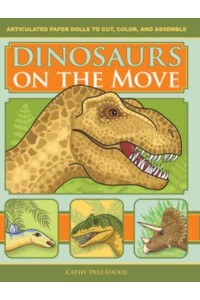 Dinosaurs on the Move Articulated Paper Dolls to Cut, Color, and Assemble, Second Edition