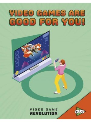 Video Games Are Good for You! - Video Game Revolution