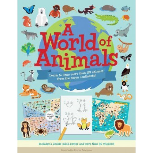 A World of Animals Learn to Draw More Than 175 Animals from the Seven Continents!