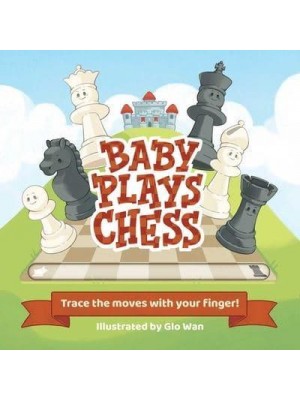 Baby Plays Chess A Tracing Adventure