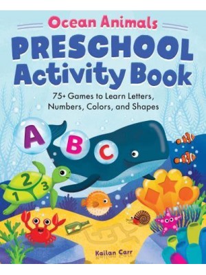 Ocean Animals Preschool Activity Book 75 Games to Learn Letters, Numbers, Colors, and Shapes - School Skills Activity Books