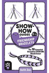 Friendship Bracelets The 10 Essential Bracelets Everyone Should Know! - Show-How Guides