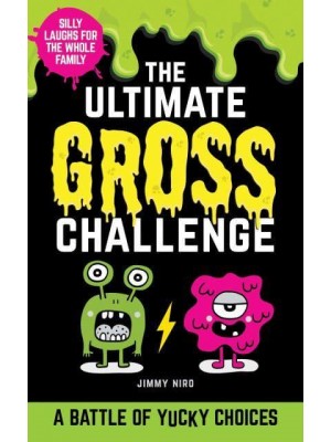The Ultimate Gross Challenge A Battle of Yucky Choices - Ultimate Silly Joke Books for Kids