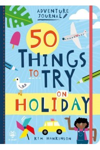 50 Things to Try on Holiday - Adventure Journal