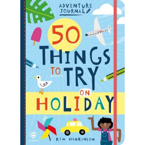 50 Things to Try on Holiday - Adventure Journal
