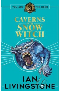Caverns of the Snow Witch - Fighting Fantasy Gamebooks