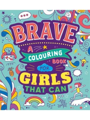 Brave: A Colouring Book for Girls That Can