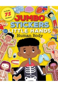 Jumbo Stickers for Little Hands: Human Body Includes 75 Stickers - Jumbo Stickers for Little Hands