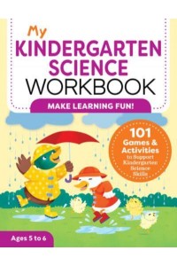 My Kindergarten Science Workbook 101 Games & Activities to Support Kindergarten Science Skills - My Workbook